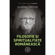Filosofie si spiritualitate romaneasca - Eugeniu Nistor