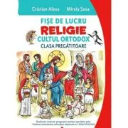 Fise de lucru. Religie cultul ortodox. Pentru clasa pregatitoare - Cristian Alexa, Mirela Sova