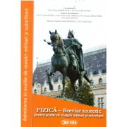 FIZICA. Breviar teoretic pentru scolile militare de maistri militari si subofiteri - Florina Barbulescu