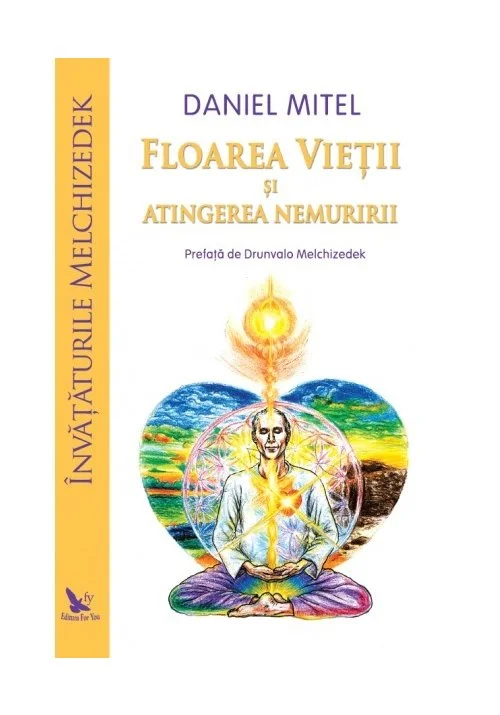 Floarea Vietii si atingerea nemuririi. Învataturile Melchizedek