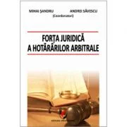 Forta juridica a hotararilor arbitrale - Daniel Mihail Sandru, Cristina Alexe, Martin Ebers