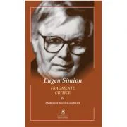 Fragmente critice. Volumul 2. Demonul teoriei a obosit - Eugen Simion