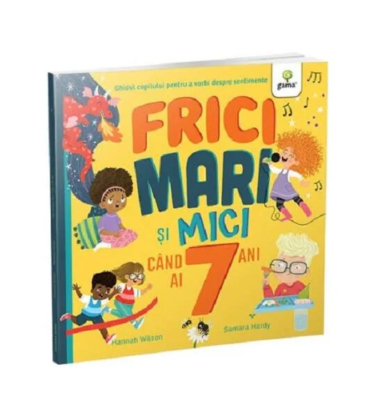 Frici mari și mici când ai 7 ani - Paperback brosat - Gama
