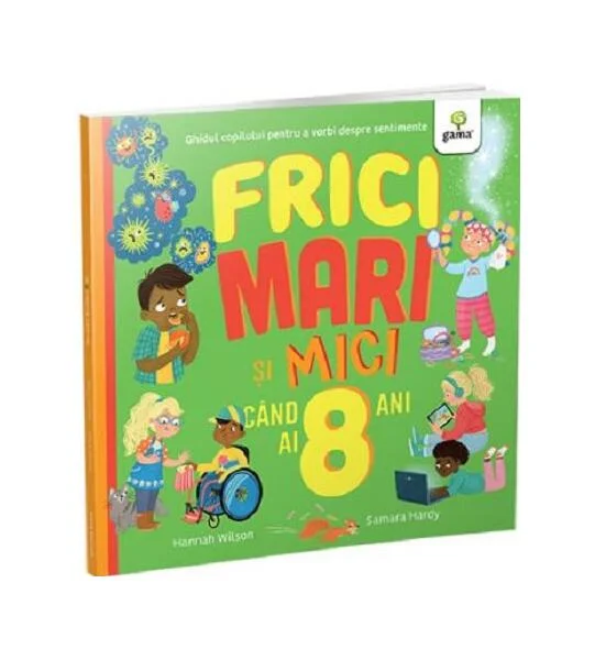 Frici mari și mici când ai 8 ani - Paperback brosat - Gama