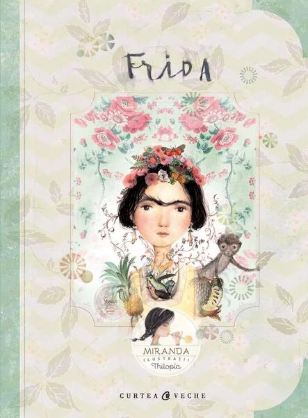 Frida - Hardcover - Itziar Miranda, Jorge Miranda - Curtea Veche