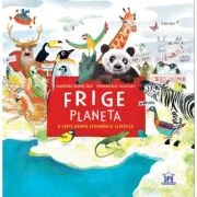 Frige planeta. O carte despre schimbarile climatice - Sandrine Dumas-Roy