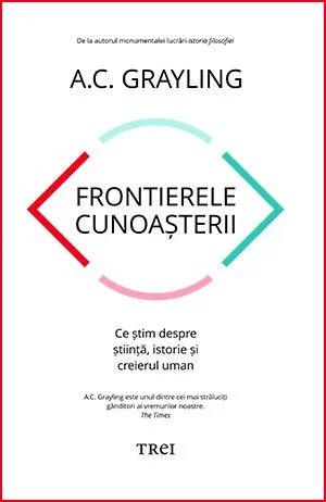 Frontierele cunoașterii - A.C. Grayling