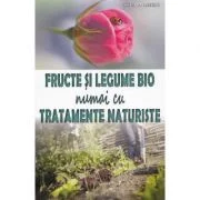 Fructe si legume bio numai cu tratamente naturiste - Philippe Asseray