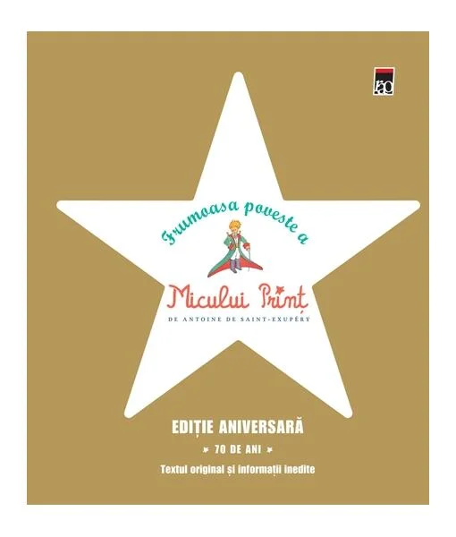 Frumoasa poveste a Micului Prinț. Ediţie aniversară 70 de ani - Hardcover - Antoine de Saint-Exupéry - RAO