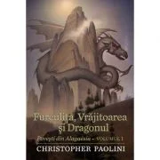 FURCULITA, VRAJITOAREA SI DRAGONUL. Povesti din Algaësia volumul I - Christopher Paolini