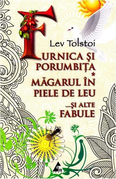 Furnica și porumbița. Măgarul în piele de leu și alte fabule - Paperback brosat - Lev Tolstoi - Agora