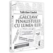Galceava penalistului cu lumea (lui) - Valerian Cioclei