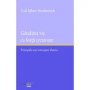 Gandirea vie ca forta creatoare - Carl Albert Friedenreich