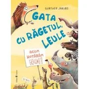 Gata cu ragetul, leule! Acum hotaram noi - Gunther Jakobs