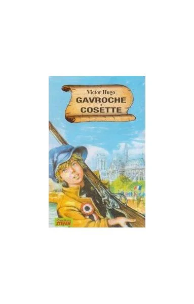 Gavroche. Cosette - Paperback brosat - Victor Hugo - Ştefan