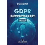 GDPR in administratia publica. Manual - Cristian Coman