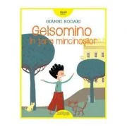 Gelsomino in tara mincinosilor - Gianni Rodari