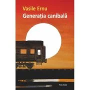 Generatia canibala. Editia a 2-a revazuta - Vasile Ernu