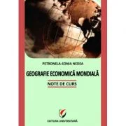 Geografie economica mondiala. Note de curs - Petronela-Sonia Nedea