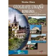Geografie umana Romania. Populatie, asezari, economie - Nicolae Ilinca