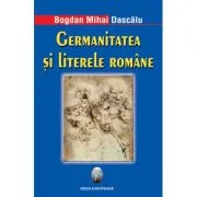 Germanitatea si literele romane - Bogdan Mihai Dascalu