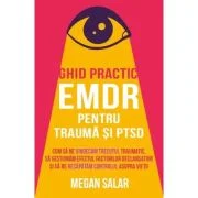 Ghid practic EMDR pentru trauma si PTSD - Megan Salar