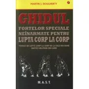 Ghidul fortelor speciale neinarmate pentru lupta corp la corp - Martin J. Dougherty