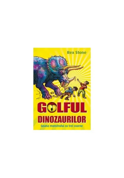 Golful dinozaurilor.  Goana monstrului cu trei coarne - Paperback - Rex Stone - Galaxia Copiilor