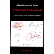Grafologia semnaturii. Arata-mi cum semnezi ca sa-ti spun cine esti - Mihai Constantin Dianu