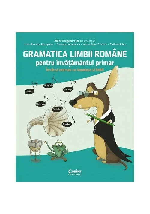 Gramatica limbii romane pentru invatamantul primar. Invat si exersez cu Amadeus si ReMi