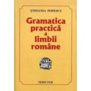 Gramatica practica a limbii romane, Culegere pentru Evaluarea Nationala si Bacalaureat si admitere - Stefania Popescu