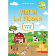 Hai la gradi! Vizita la ferma. Activitati. 2-3 ani - Cristiana Mate