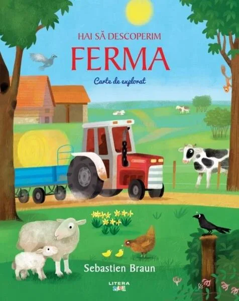 Hai să descoperim ferma. Carte de explorat - Hardcover - Sebastien Braun - Litera mică