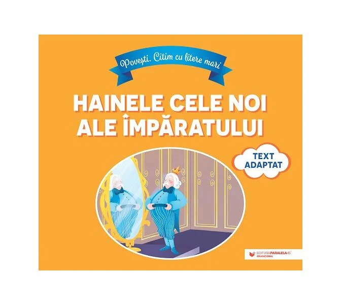Hainele cele noi ale împăratului - Paperback - Paralela 45 educațional