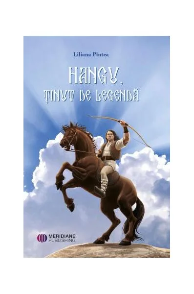 Hangu, ținut de legendă - Paperback brosat - Liliana Pîntea - Meridiane Publishing