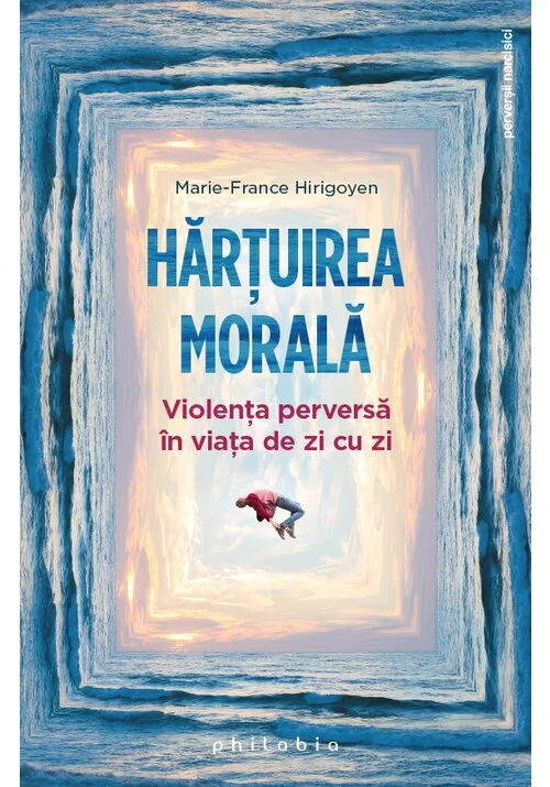 Hartuirea morala: violenta perversa in viata de zi cu zi
