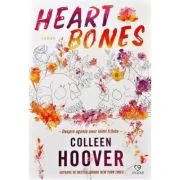 Heart Bones. Despre agonia unor inimi frante - Colleen Hoover