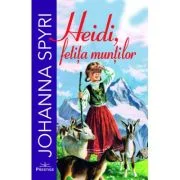 Heidi, fetita muntilor. Colectia Elevi de 10 plus - Johanna Spyri