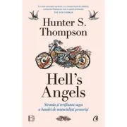 Hell's Angels. Strania si terifianta saga a bandei de motociclisti proscrisi - Hunter S. Thompson