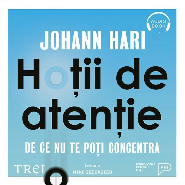 Hoții de atenție. De ce nu te poți concentra  - Audiobook - Johann Hari
