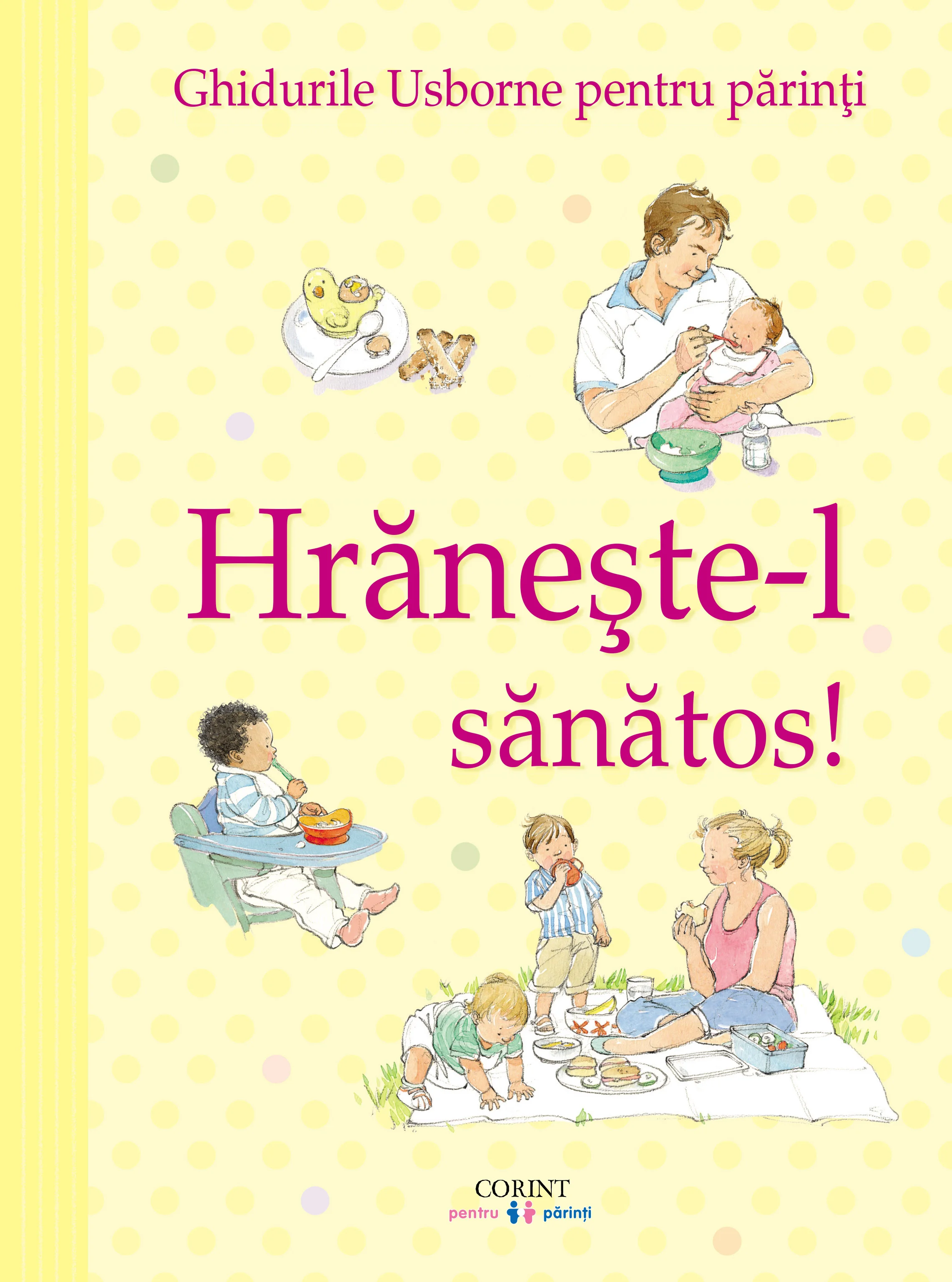 Hrănește-l sănătos! Ghidurile Usborne pentru părinţi