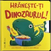Hraneste-ti dinozaurul - Anna Milbourne
