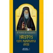 Hristos este plinatatea vietii - Sfantul Porfirie din Kavsokalivia