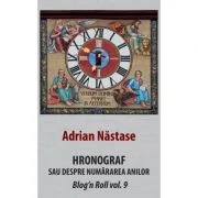 Hronograf. Sau despre numararea anilor - Adrian Nastase