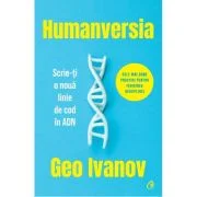 Humanversia. Scrie-ti o noua linie de cod in ADN - Geo Ivanov