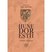 Hunedorestii. O familie europeana - Ioan-Aurel Pop