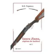 Iancu Jianu, capitan de haiduci. Volumul 1 - N. D. Popescu