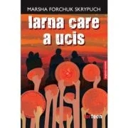 Iarna care a ucis - Marsha Forchuk Skrypuch