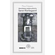 Identitatea melancolica la Soren Kierkegaard - Flaviu Campean