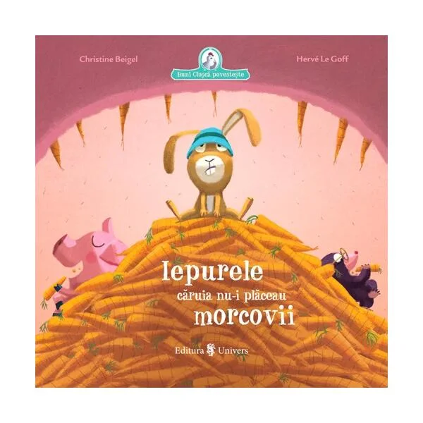 Iepurele căruia nu-i plăceau morcovii - Hardcover - Christine Beigel - Univers